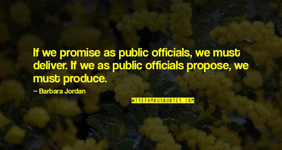 Kakuta Mitsuyo Quotes By Barbara Jordan: If we promise as public officials, we must