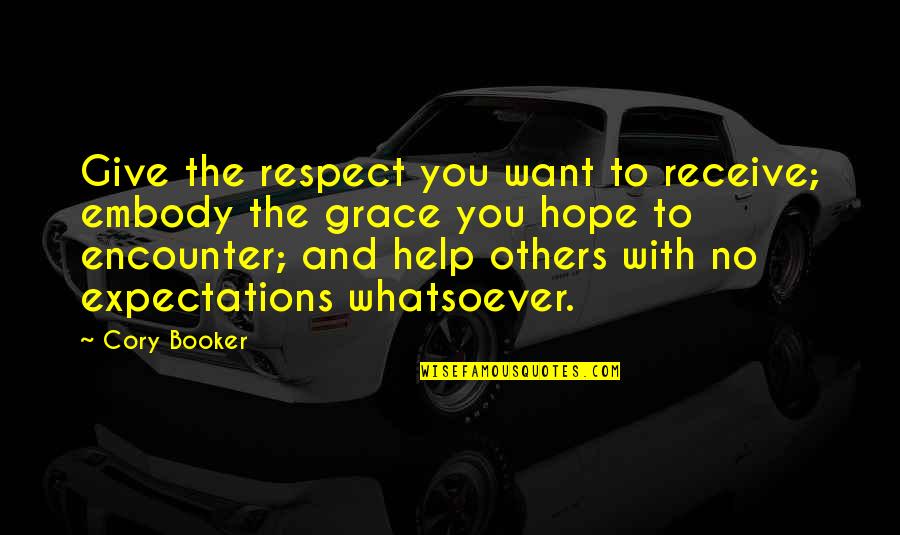Kakutani Acupuncture Quotes By Cory Booker: Give the respect you want to receive; embody Kakutani Acupuncture Quotes By Cory Booker: Give the respect you want to receive; embody