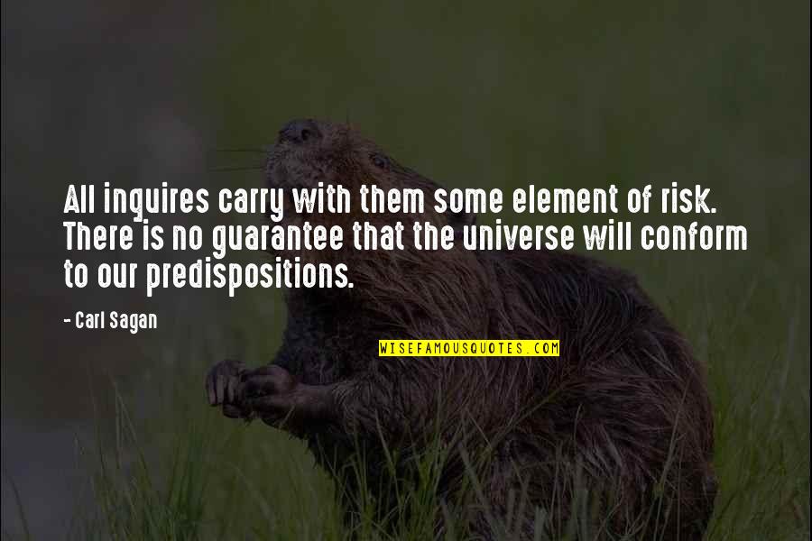 Kakuzi Quotes By Carl Sagan: All inquires carry with them some element of Kakuzi Quotes By Carl Sagan: All inquires carry with them some element of