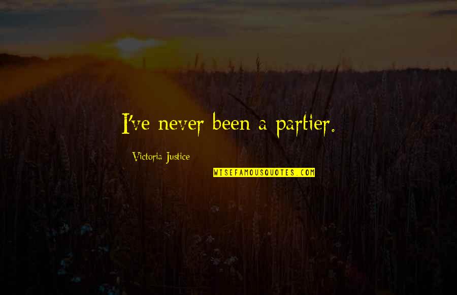 Kala Gora Quotes By Victoria Justice: I've never been a partier.