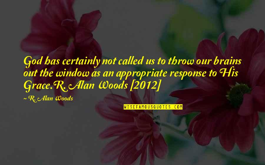 Kalabala Venna Quotes By R. Alan Woods: God has certainly not called us to throw