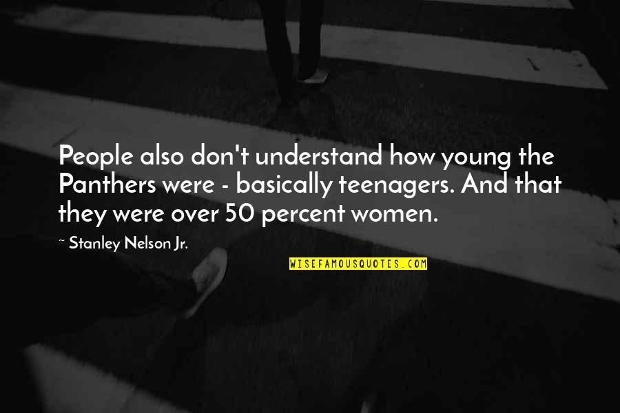 Kalabhavan Abi Quotes By Stanley Nelson Jr.: People also don't understand how young the Panthers