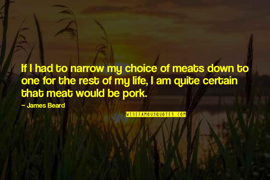 Kalahkan Celtics Quotes By James Beard: If I had to narrow my choice of Kalahkan Celtics Quotes By James Beard: If I had to narrow my choice of