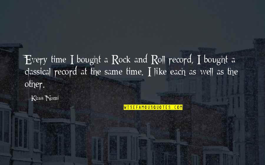Kalahkan Celtics Quotes By Klaus Nomi: Every time I bought a Rock and Roll Kalahkan Celtics Quotes By Klaus Nomi: Every time I bought a Rock and Roll