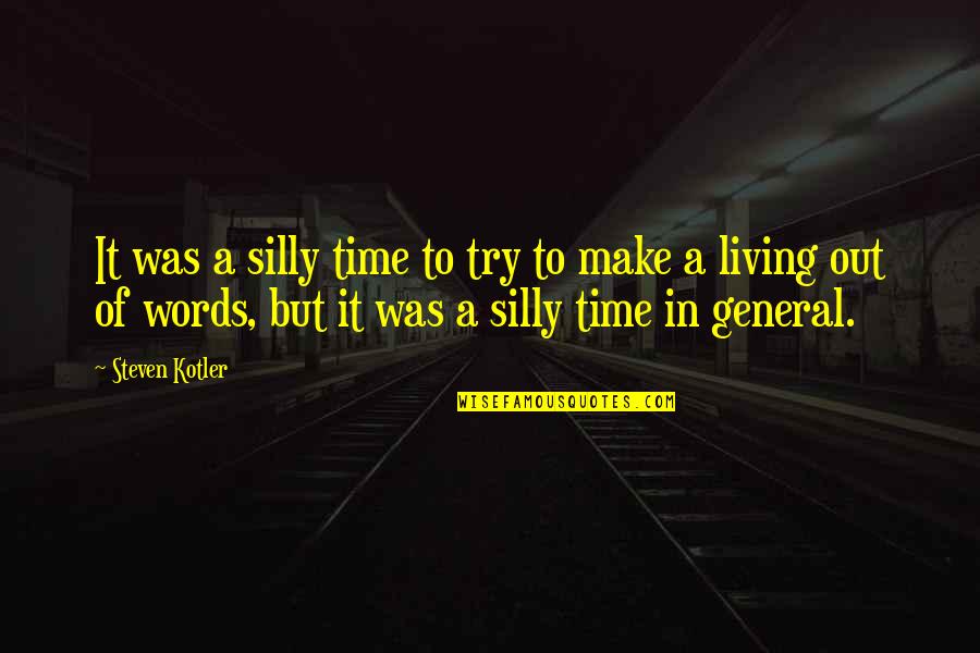 Kalahkan In English Quotes By Steven Kotler: It was a silly time to try to Kalahkan In English Quotes By Steven Kotler: It was a silly time to try to