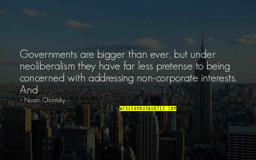Kalakaua Hula Quotes By Noam Chomsky: Governments are bigger than ever, but under neoliberalism Kalakaua Hula Quotes By Noam Chomsky: Governments are bigger than ever, but under neoliberalism