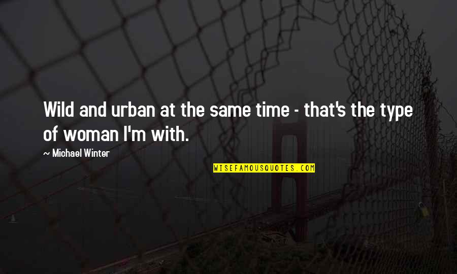 Kalakutas Sniege Quotes By Michael Winter: Wild and urban at the same time -