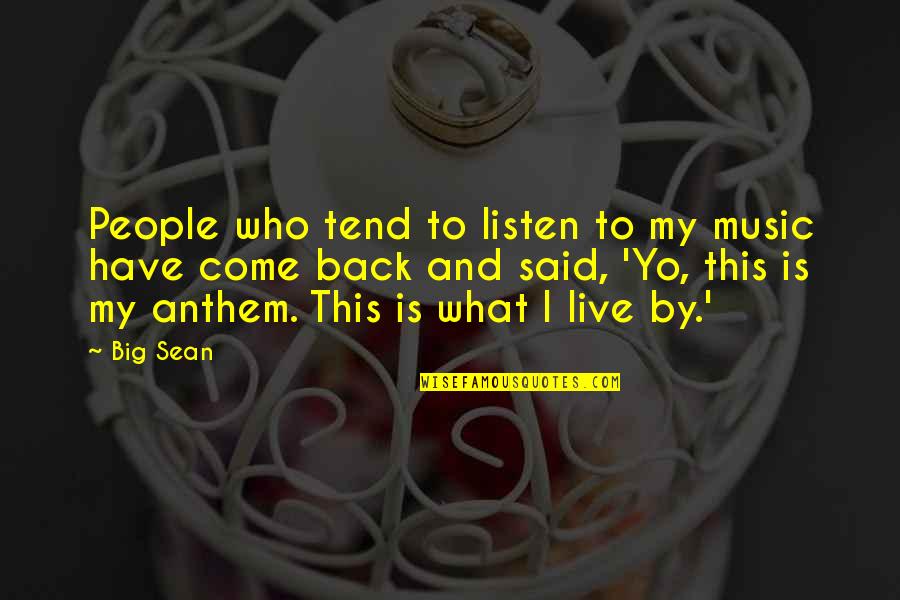 Kalam Cosmological Argument Quotes By Big Sean: People who tend to listen to my music