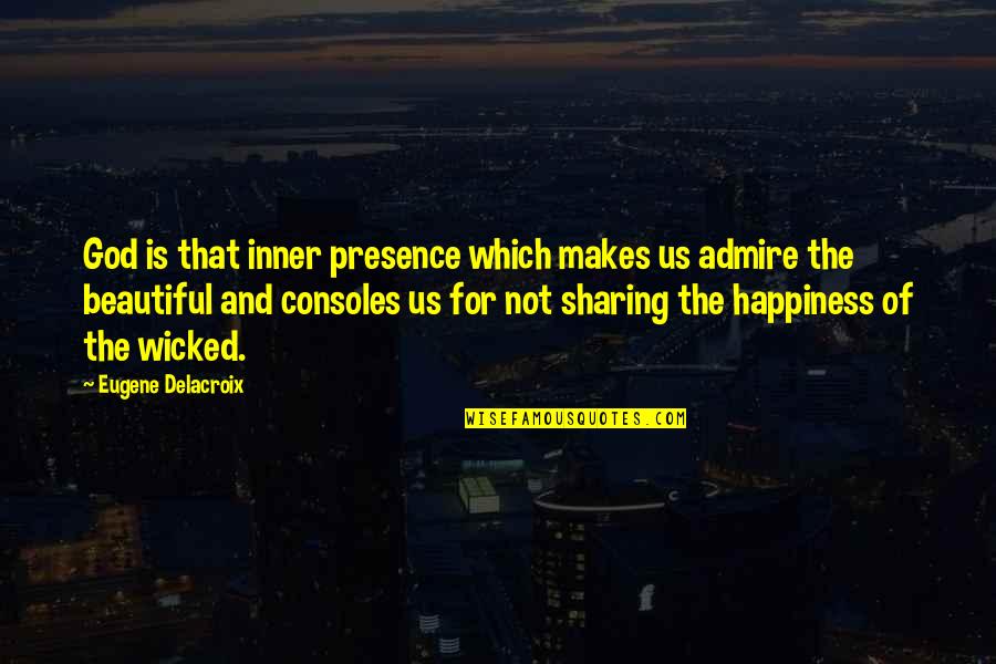 Kalam Cosmological Argument Quotes By Eugene Delacroix: God is that inner presence which makes us