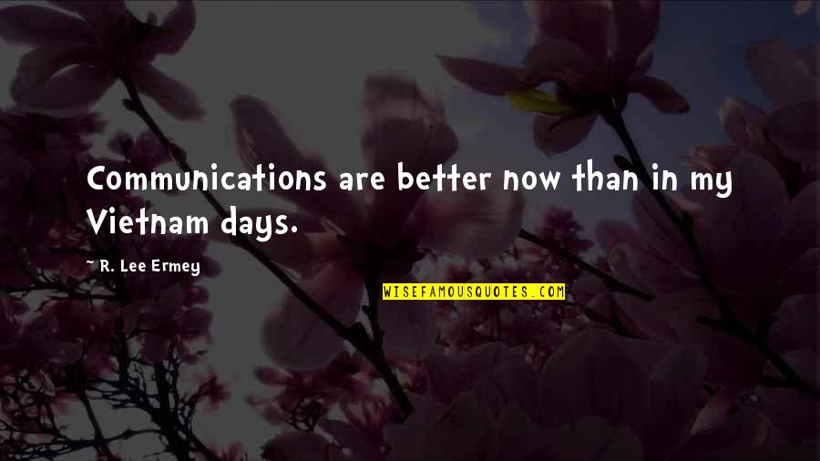 Kalam Cosmological Argument Quotes By R. Lee Ermey: Communications are better now than in my Vietnam