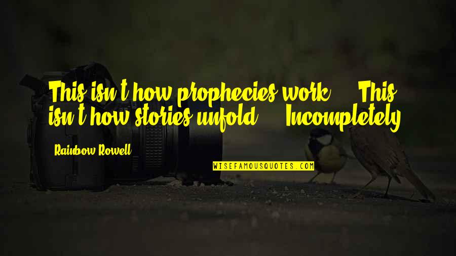 Kalam Cosmological Argument Quotes By Rainbow Rowell: This isn't how prophecies work ... This isn't