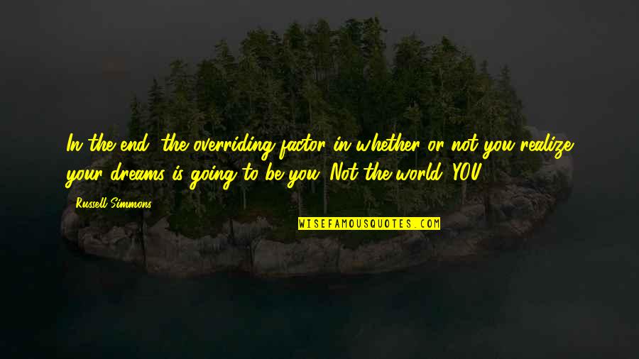 Kalamatas Quotes By Russell Simmons: In the end, the overriding factor in whether