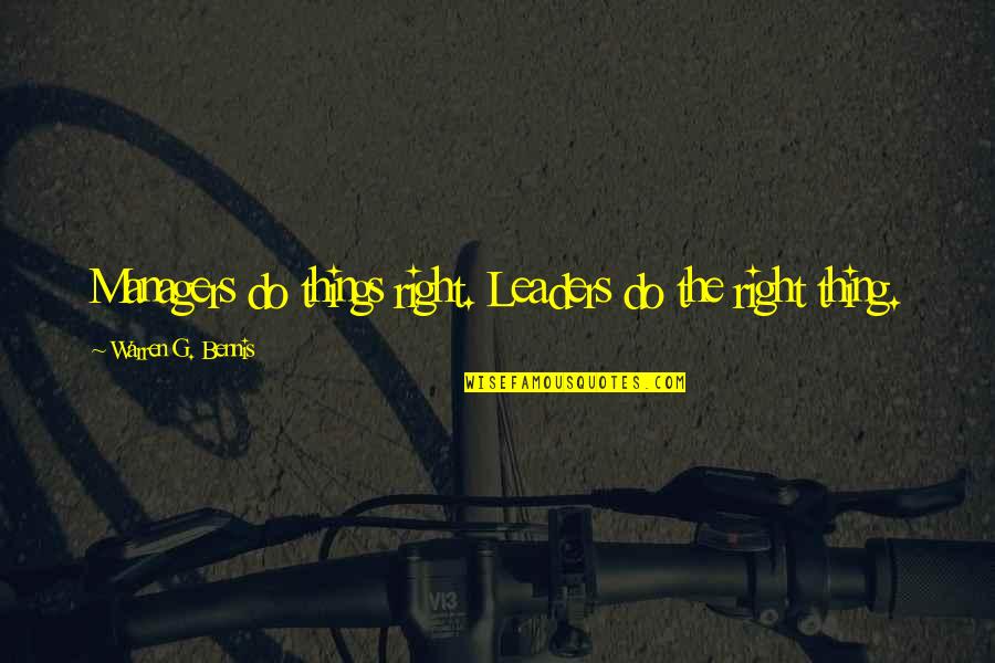 Kalamatas Quotes By Warren G. Bennis: Managers do things right. Leaders do the right