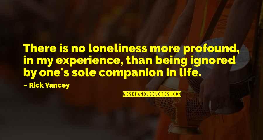 Kalamazoo College Quotes By Rick Yancey: There is no loneliness more profound, in my