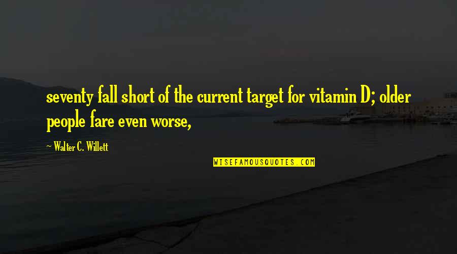 Kalamazoos Best Quotes By Walter C. Willett: seventy fall short of the current target for Kalamazoos Best Quotes By Walter C. Willett: seventy fall short of the current target for