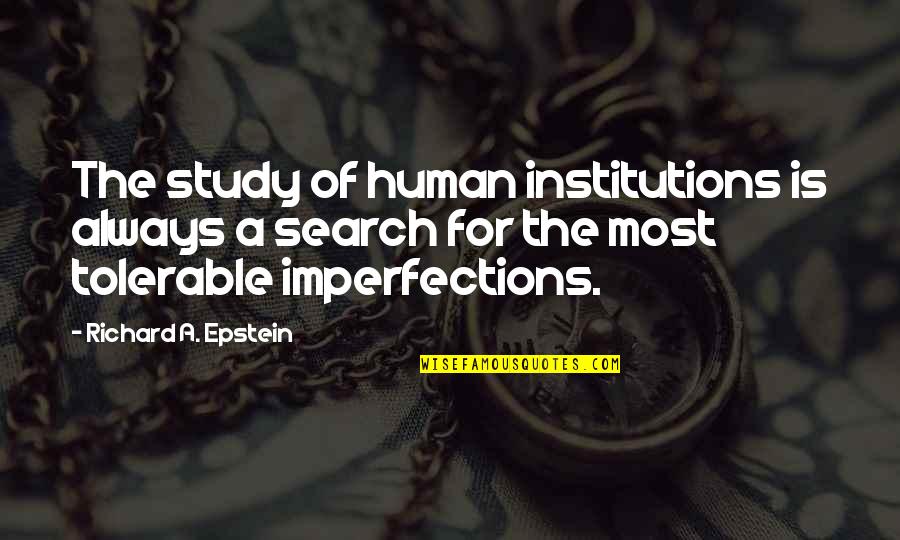 Kalamitsi Chalkidiki Quotes By Richard A. Epstein: The study of human institutions is always a