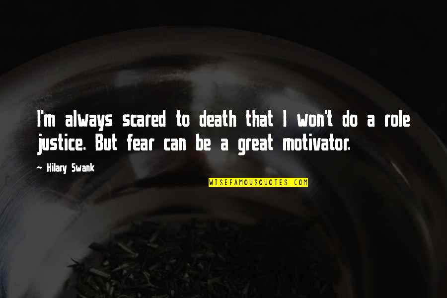 Kalandian Quotes By Hilary Swank: I'm always scared to death that I won't