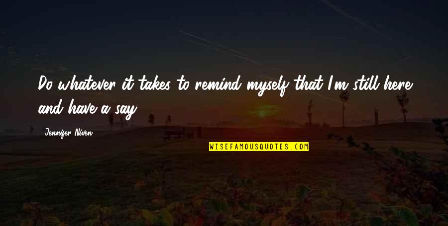Kalanikai Condos Quotes By Jennifer Niven: Do whatever it takes to remind myself that
