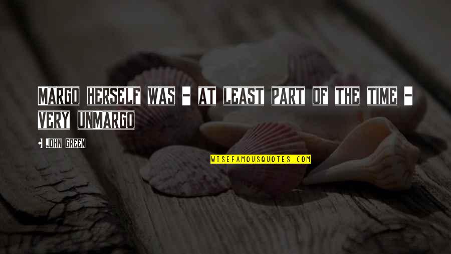 Kalansuriya Md Quotes By John Green: Margo herself was - at least part of