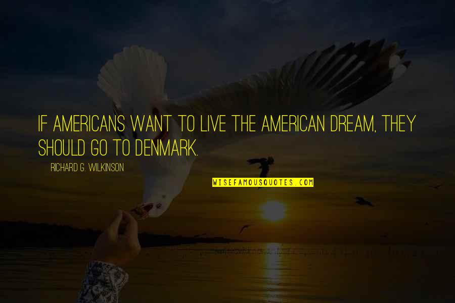 Kalansuriya Quotes By Richard G. Wilkinson: If Americans want to live the American dream,