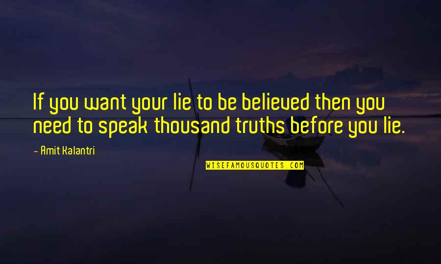 Kalantri Quotes By Amit Kalantri: If you want your lie to be believed