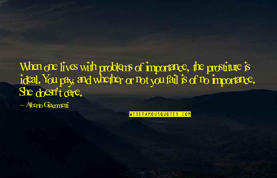 Kalanzi Ivan Quotes By Alberto Giacometti: When one lives with problems of importance, the