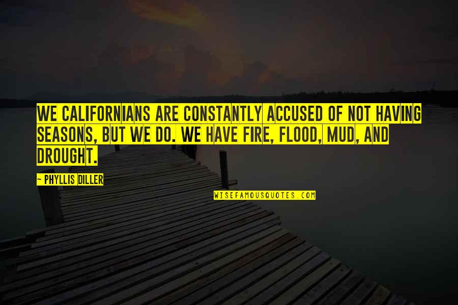 Kalanzi Ivan Quotes By Phyllis Diller: We Californians are constantly accused of not having Kalanzi Ivan Quotes By Phyllis Diller: We Californians are constantly accused of not having