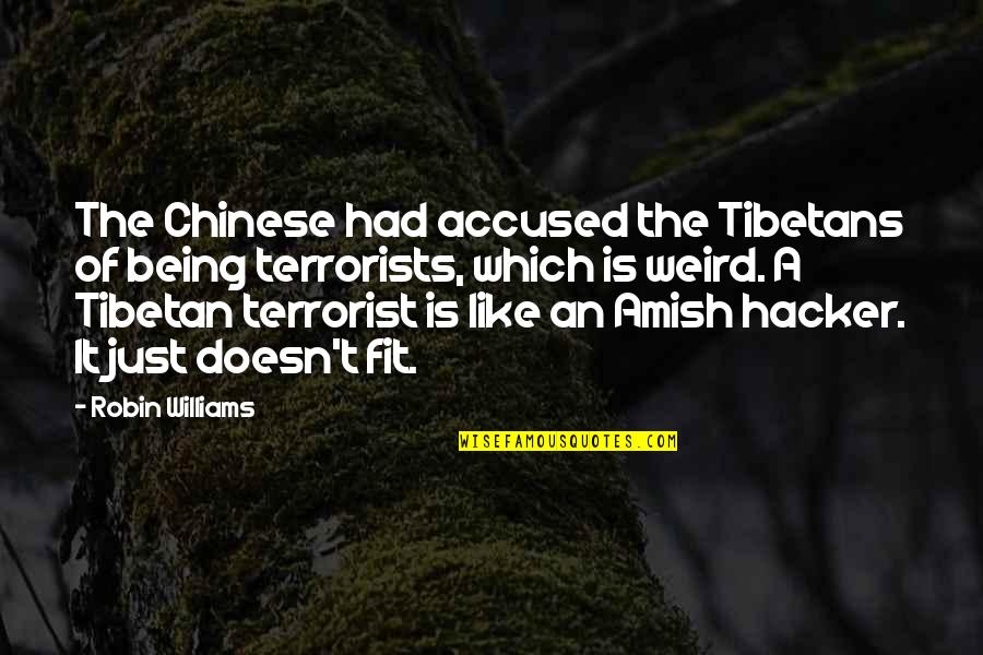 Kalapati Mababa Quotes By Robin Williams: The Chinese had accused the Tibetans of being Kalapati Mababa Quotes By Robin Williams: The Chinese had accused the Tibetans of being