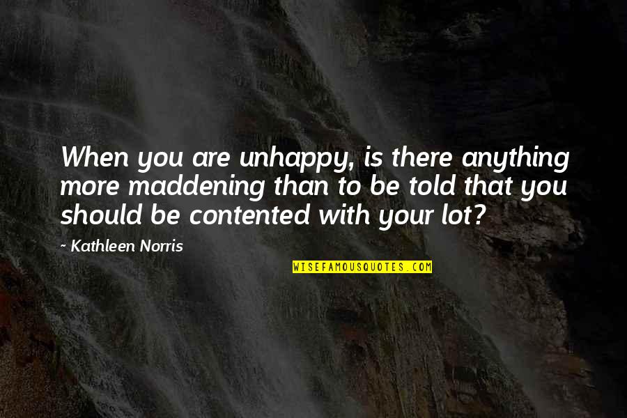 Kalapos Macska Quotes By Kathleen Norris: When you are unhappy, is there anything more Kalapos Macska Quotes By Kathleen Norris: When you are unhappy, is there anything more