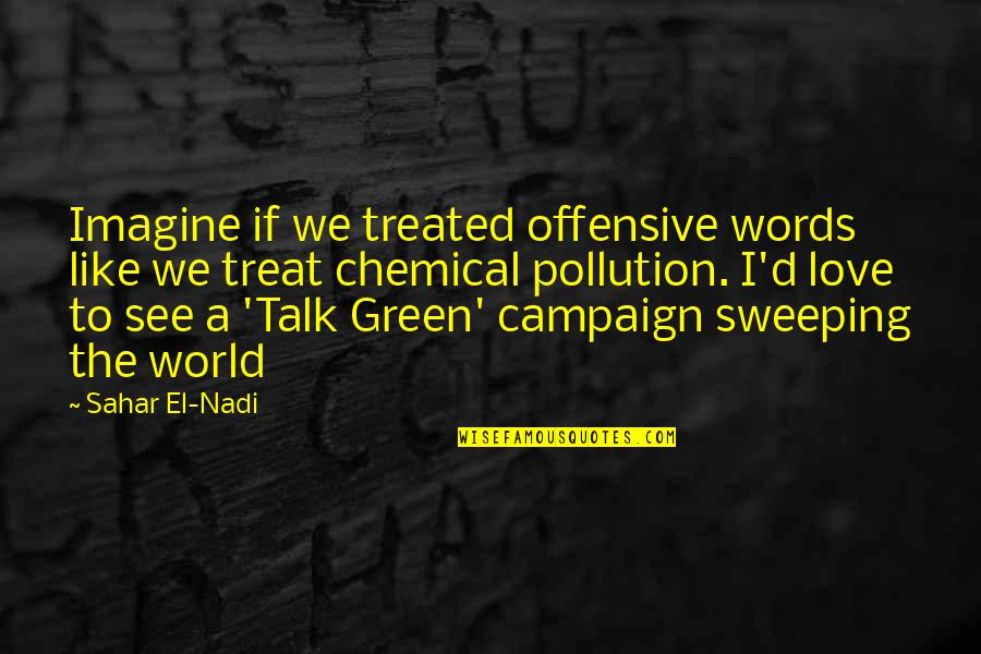 Kalapos Va Quotes By Sahar El-Nadi: Imagine if we treated offensive words like we