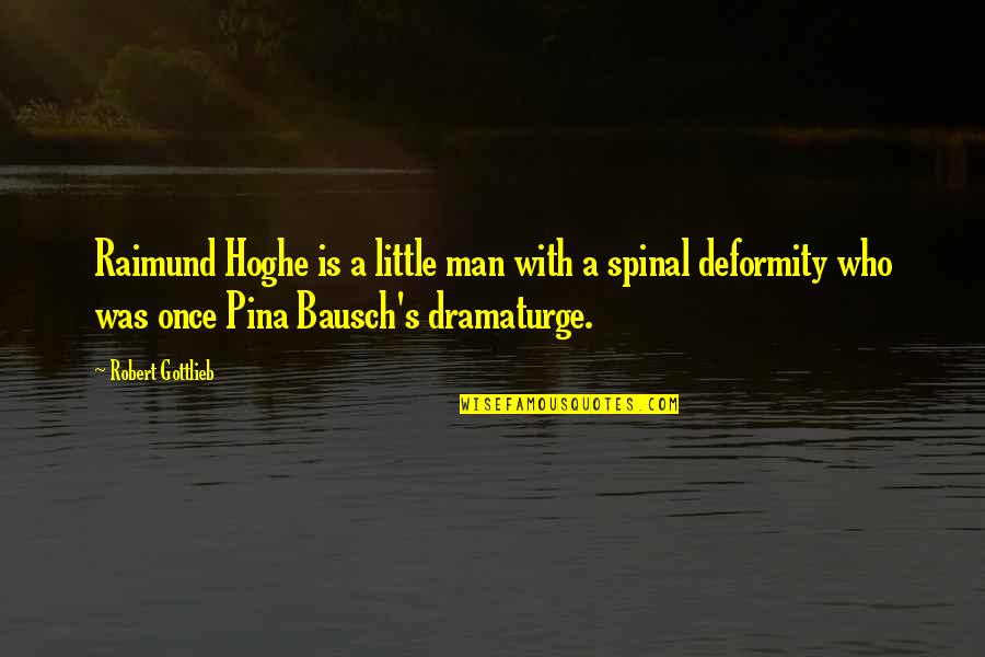 Kalau Ada Jodoh Quotes By Robert Gottlieb: Raimund Hoghe is a little man with a Kalau Ada Jodoh Quotes By Robert Gottlieb: Raimund Hoghe is a little man with a