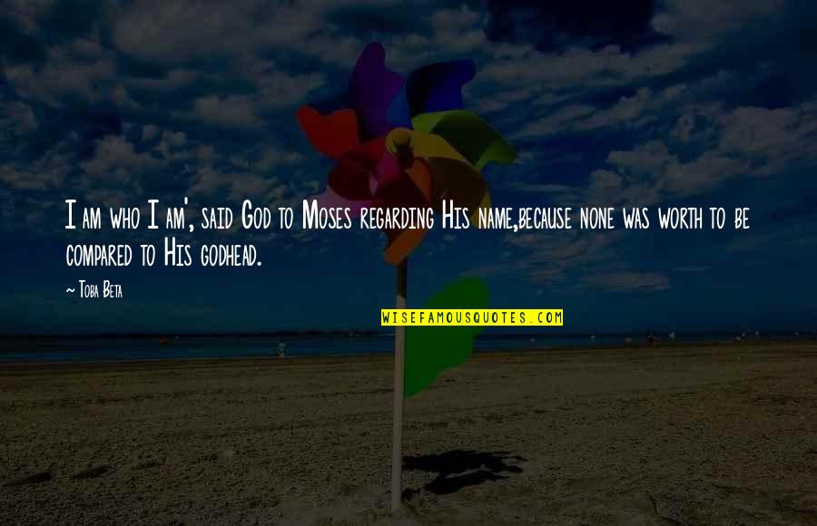 Kalaveraz Quotes By Toba Beta: I am who I am', said God to Kalaveraz Quotes By Toba Beta: I am who I am', said God to