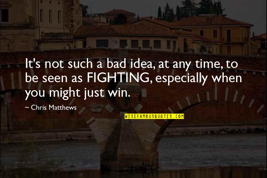 Kalayaan At Katarungan Quotes By Chris Matthews: It's not such a bad idea, at any