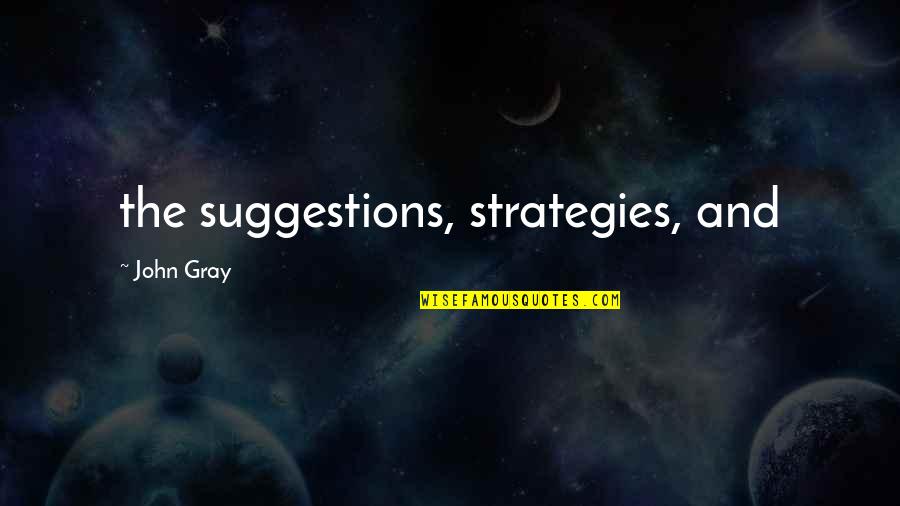 Kalayaan Quotes By John Gray: the suggestions, strategies, and