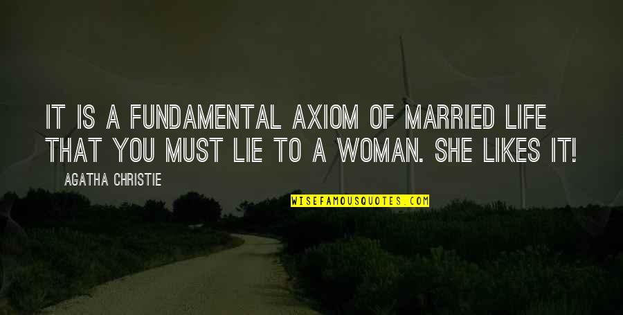 Kalaydjian Rugs Quotes By Agatha Christie: It is a fundamental axiom of married life Kalaydjian Rugs Quotes By Agatha Christie: It is a fundamental axiom of married life