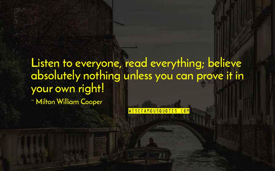 Kalaykay Kahulugan Quotes By Milton William Cooper: Listen to everyone, read everything; believe absolutely nothing