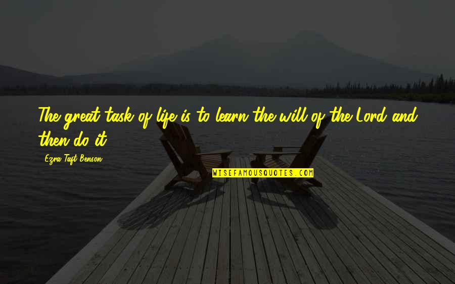 Kalaykay Sa Quotes By Ezra Taft Benson: The great task of life is to learn