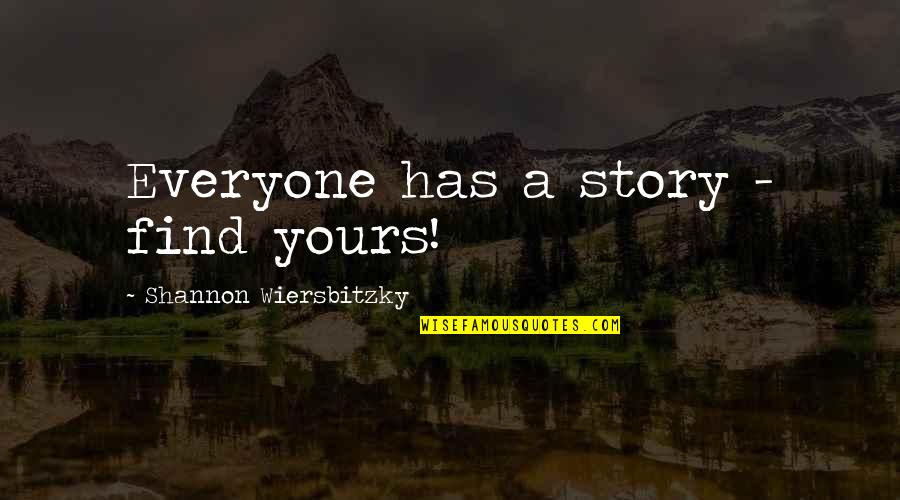 Kalbacher Landscaping Quotes By Shannon Wiersbitzky: Everyone has a story - find yours!
