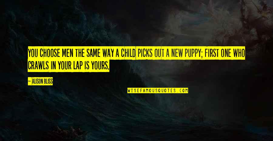 Kalbakken Quotes By Alison Bliss: You choose men the same way a child