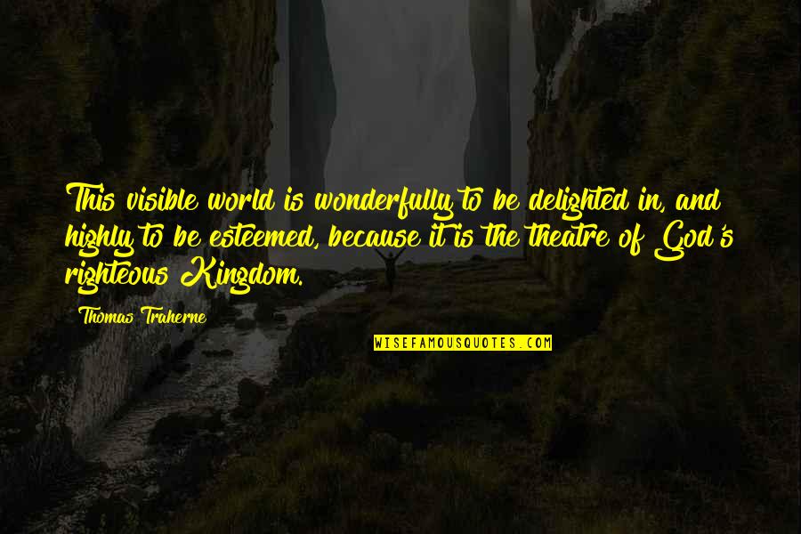 Kalbfleisch Rezepte Quotes By Thomas Traherne: This visible world is wonderfully to be delighted Kalbfleisch Rezepte Quotes By Thomas Traherne: This visible world is wonderfully to be delighted