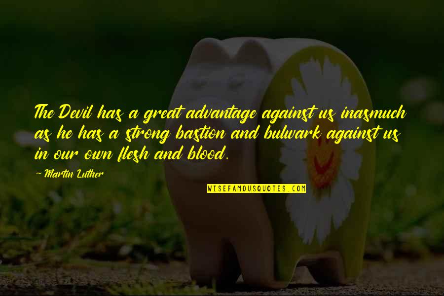 Kalbi Short Quotes By Martin Luther: The Devil has a great advantage against us Kalbi Short Quotes By Martin Luther: The Devil has a great advantage against us