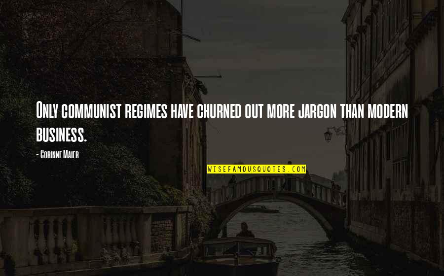 Kalbimiz Quotes By Corinne Maier: Only communist regimes have churned out more jargon