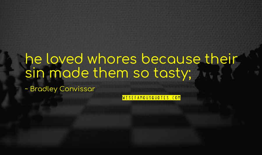 Kalbo In English Quotes By Bradley Convissar: he loved whores because their sin made them Kalbo In English Quotes By Bradley Convissar: he loved whores because their sin made them
