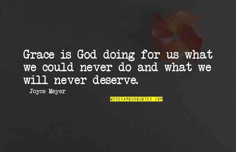Kalbos Performance Quotes By Joyce Meyer: Grace is God doing for us what we