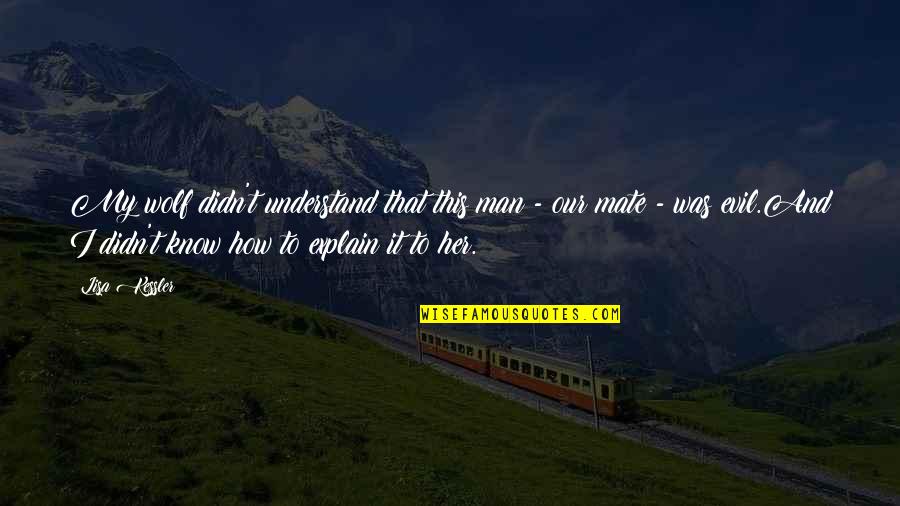 Kalderash Quotes By Lisa Kessler: My wolf didn't understand that this man - Kalderash Quotes By Lisa Kessler: My wolf didn't understand that this man -