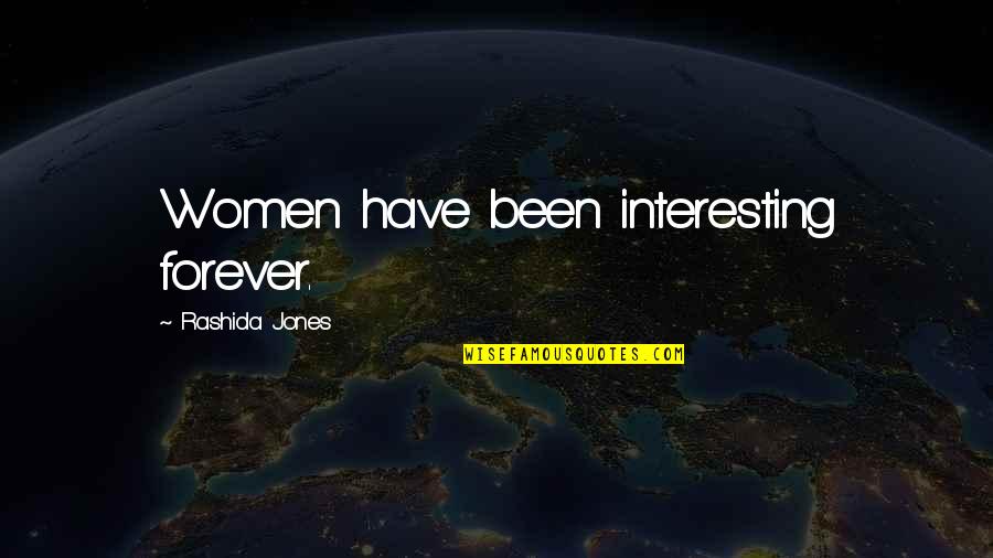 Kalderos Quotes By Rashida Jones: Women have been interesting forever.