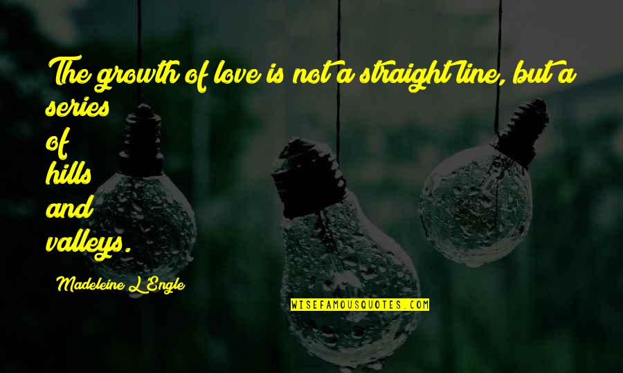 Kaldra Angliskai Quotes By Madeleine L'Engle: The growth of love is not a straight