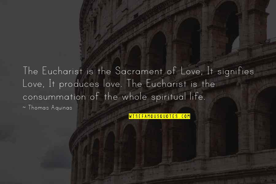 Kaldra Angliskai Quotes By Thomas Aquinas: The Eucharist is the Sacrament of Love; It