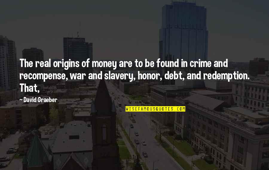 Kaleb Brown Quotes By David Graeber: The real origins of money are to be