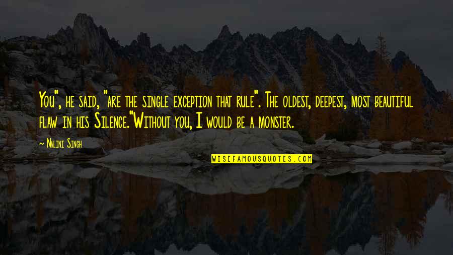 Kaleb Quotes By Nalini Singh: You", he said, "are the single exception that